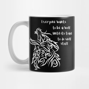 Everyone wants to be a wolf Mug